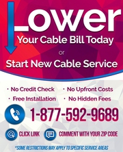 LOWER YOUR CABLE BILL OR GET SERVICE NOW!