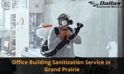 Hire Office Building Sanitization Service in Grand Prairie